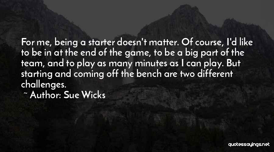 Sue Wicks Quotes 472560