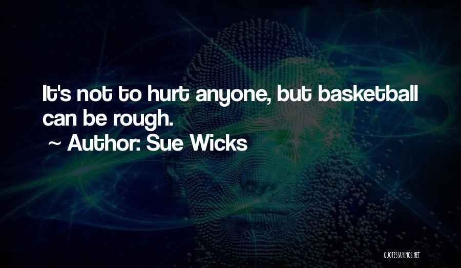 Sue Wicks Quotes 844986