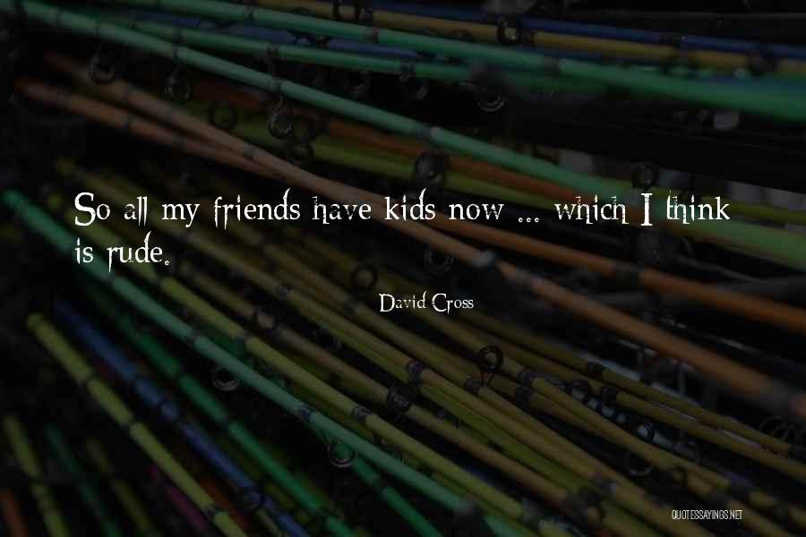 Suelem Da Quotes By David Cross Suelem Da Quotes By David Cross