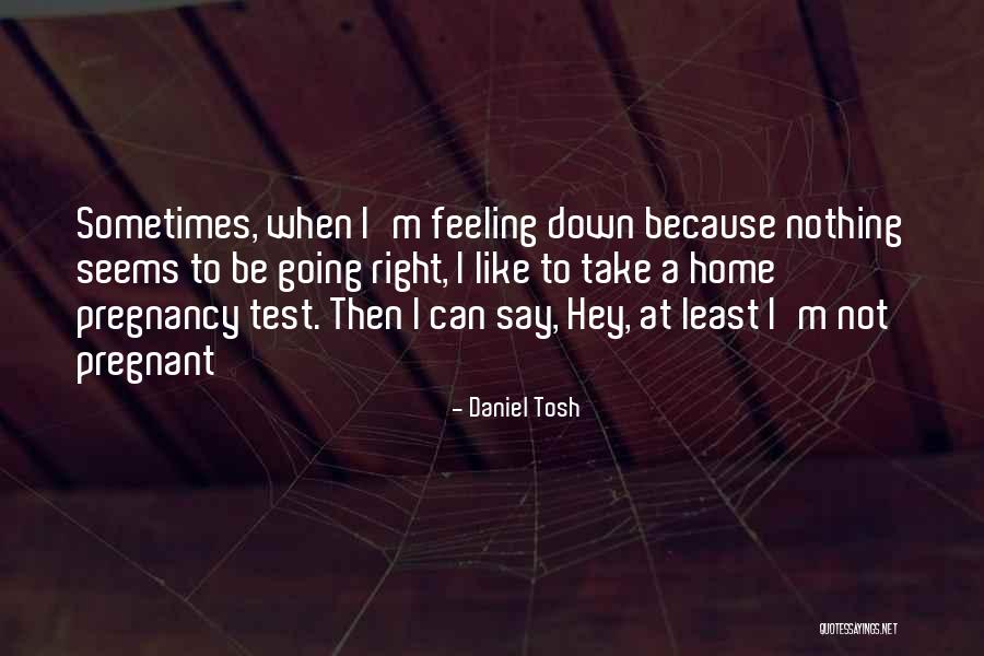 Sueur Quotes By Daniel Tosh Sueur Quotes By Daniel Tosh