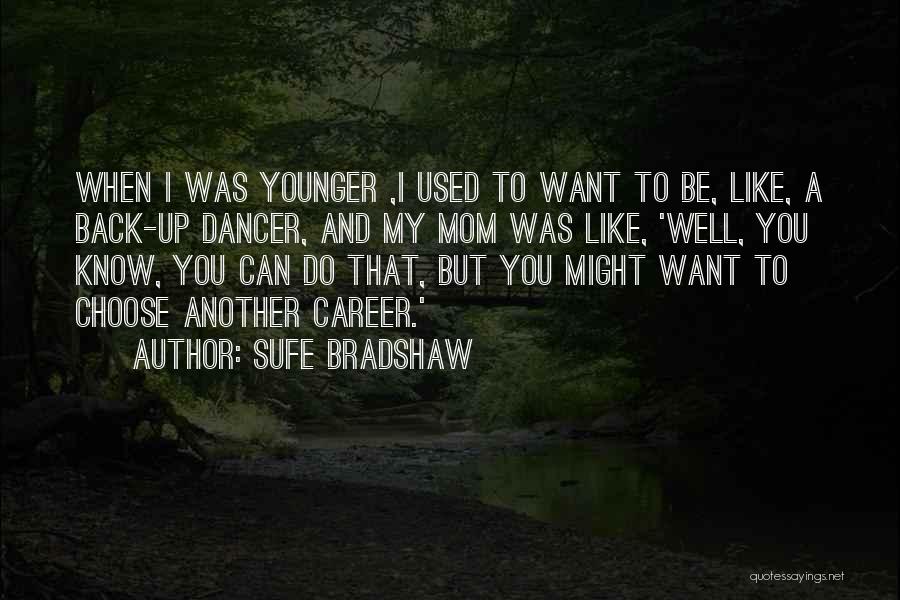 Sufe Bradshaw Quotes 1223634