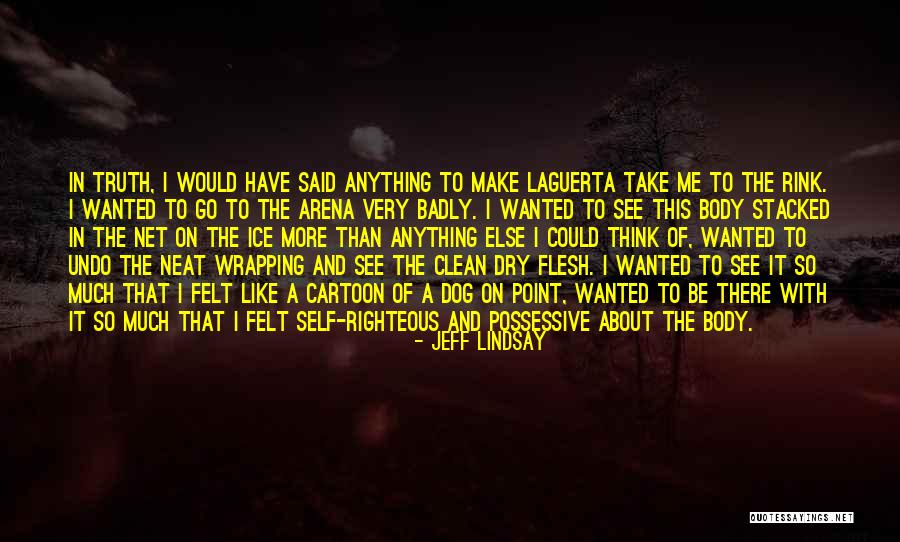 Suferinta Picturi Quotes By Jeff Lindsay Suferinta Picturi Quotes By Jeff Lindsay