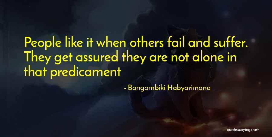 Suffer Alone Quotes By Bangambiki Habyarimana Suffer Alone Quotes By Bangambiki Habyarimana