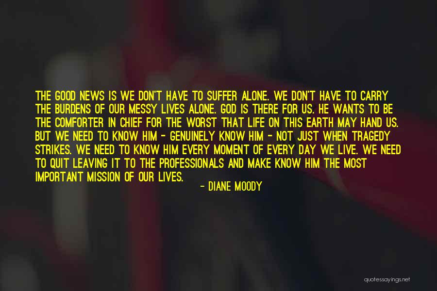 Suffer Alone Quotes By Diane Moody Suffer Alone Quotes By Diane Moody