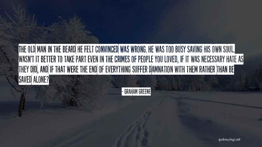 Suffer Alone Quotes By Graham Greene Suffer Alone Quotes By Graham Greene