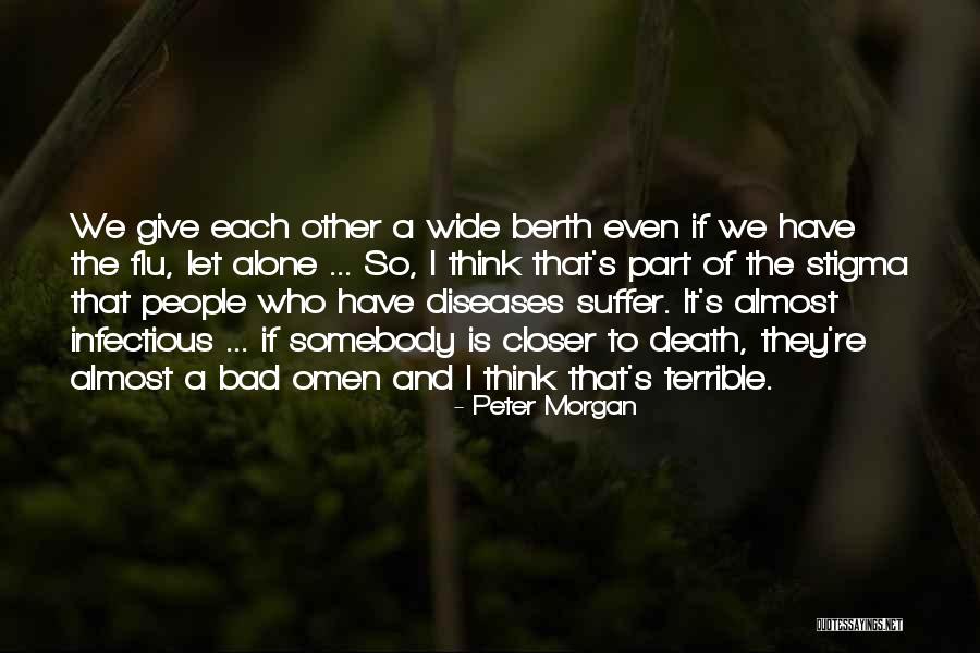 Suffer Alone Quotes By Peter Morgan Suffer Alone Quotes By Peter Morgan