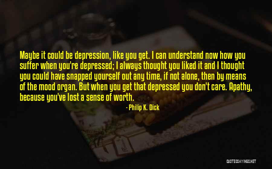 Suffer Alone Quotes By Philip K. Dick Suffer Alone Quotes By Philip K. Dick