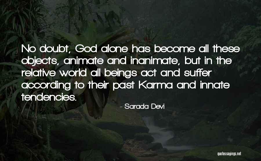 Suffer Alone Quotes By Sarada Devi Suffer Alone Quotes By Sarada Devi