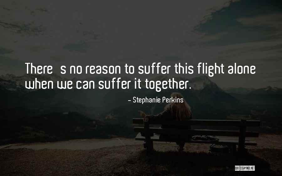 Suffer Alone Quotes By Stephanie Perkins Suffer Alone Quotes By Stephanie Perkins