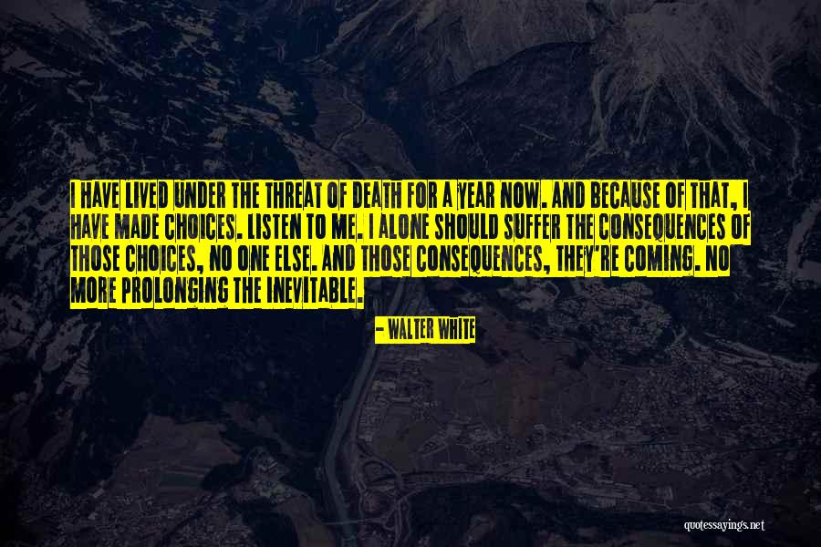 Suffer Alone Quotes By Walter White Suffer Alone Quotes By Walter White