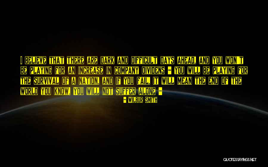 Suffer Alone Quotes By Wilbur Smith Suffer Alone Quotes By Wilbur Smith