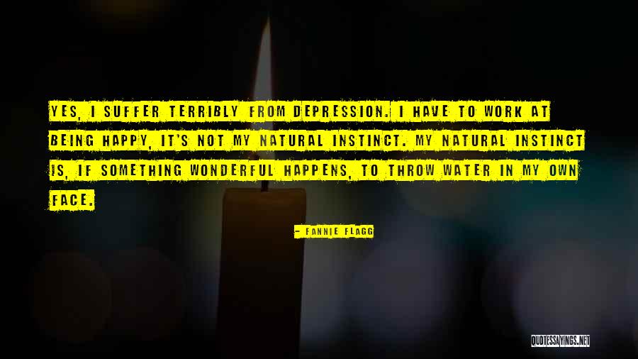 Suffer From Depression Quotes By Fannie Flagg Suffer From Depression Quotes By Fannie Flagg