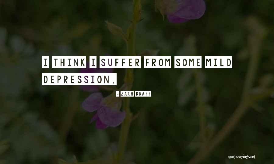 Suffer From Depression Quotes By Zach Braff Suffer From Depression Quotes By Zach Braff