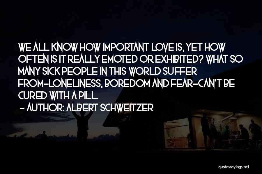 Suffer From Love Quotes By Albert Schweitzer