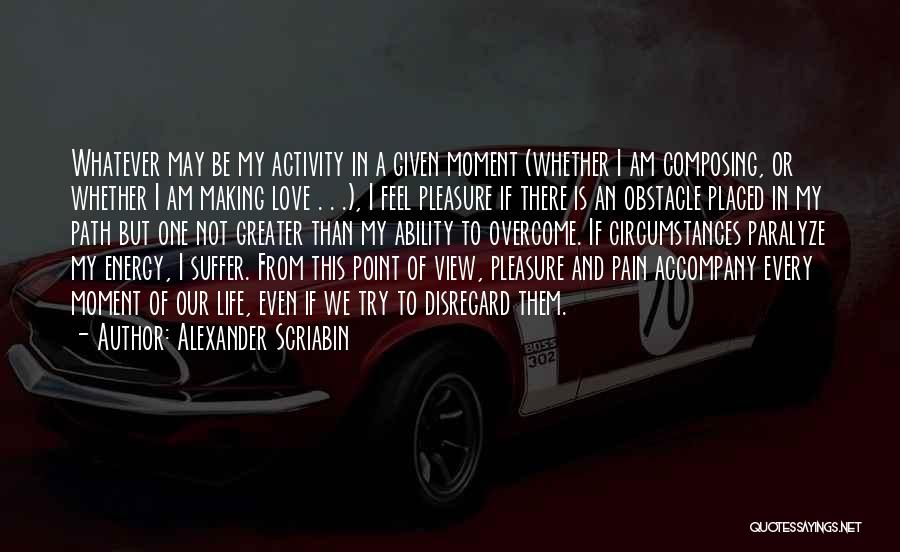 Suffer From Love Quotes By Alexander Scriabin