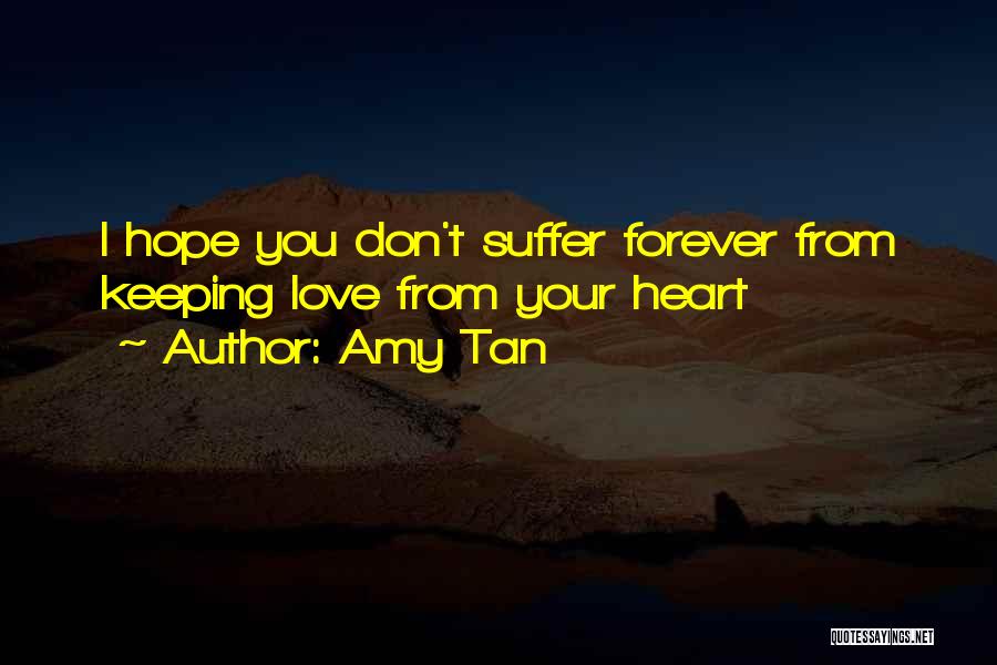 Suffer From Love Quotes By Amy Tan