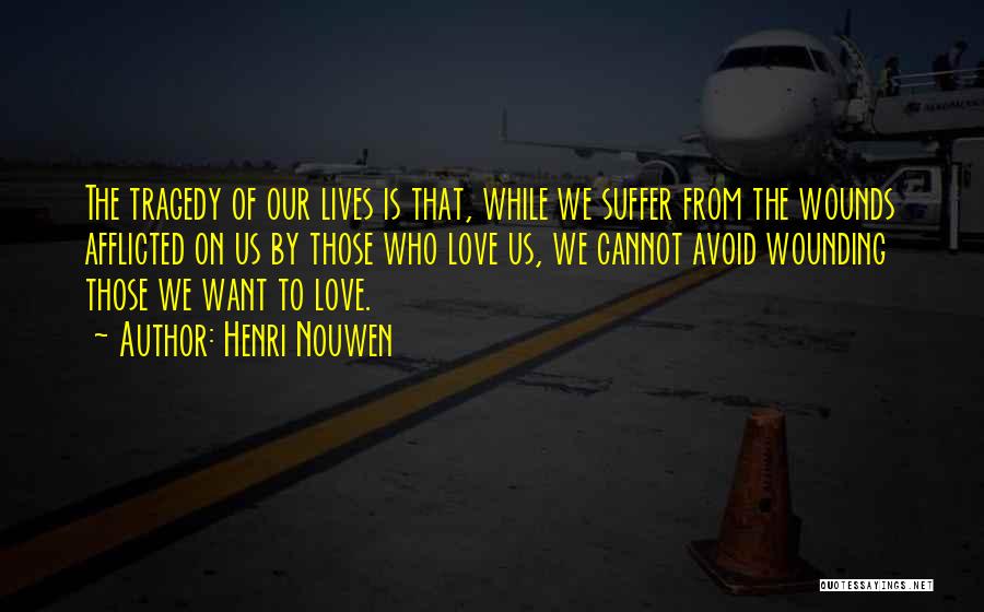 Suffer From Love Quotes By Henri Nouwen