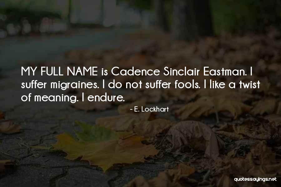 Suffer From Migraines Quotes By E. Lockhart Suffer From Migraines Quotes By E. Lockhart