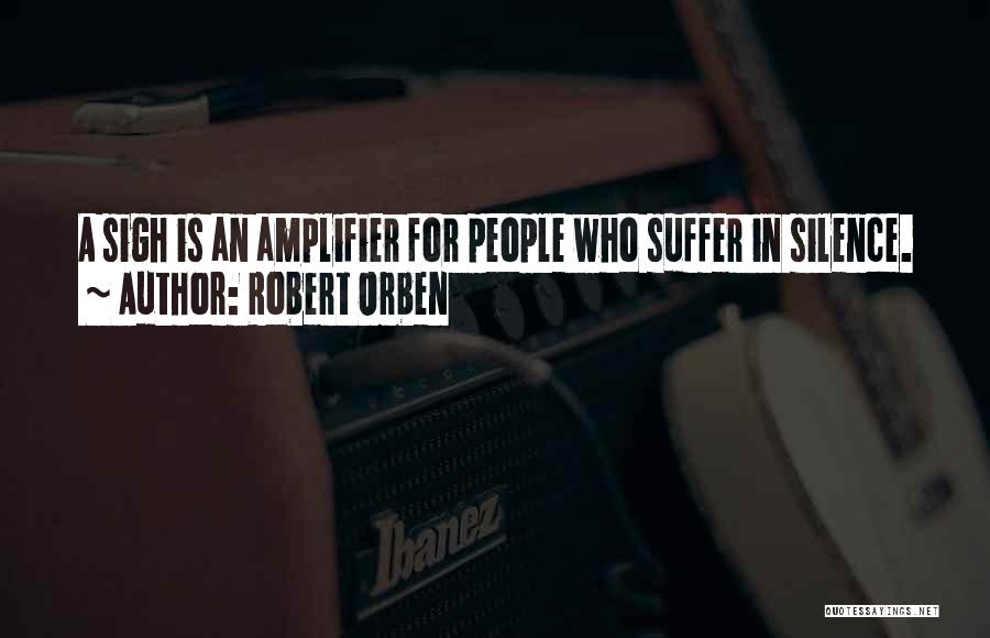 Suffer In Silence Quotes By Robert Orben