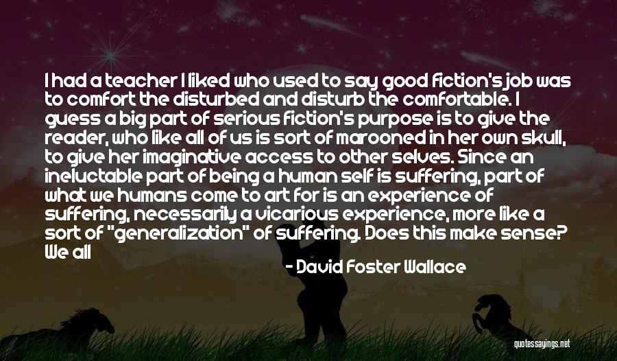 Suffer Inside Quotes By David Foster Wallace Suffer Inside Quotes By David Foster Wallace