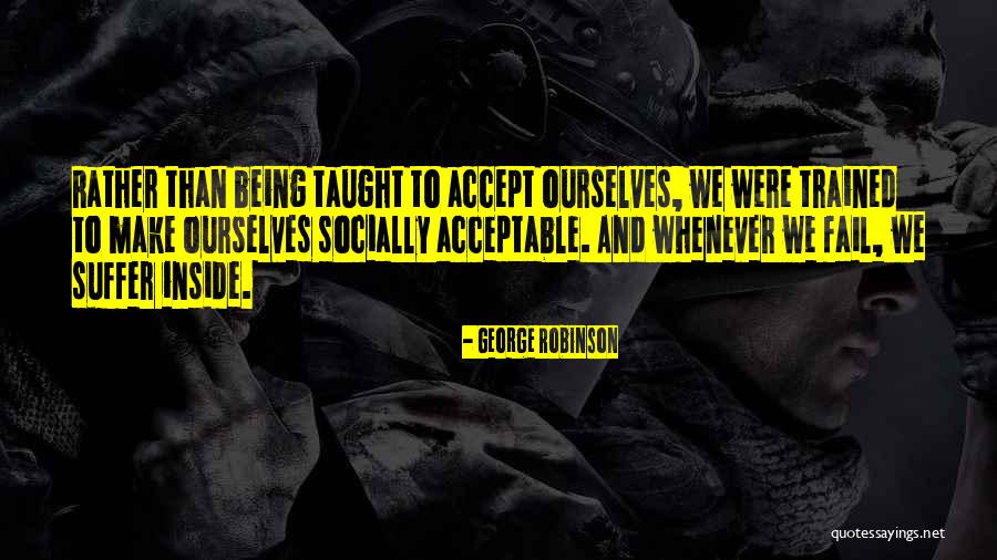 Suffer Inside Quotes By George Robinson Suffer Inside Quotes By George Robinson