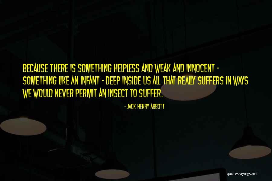 Suffer Inside Quotes By Jack Henry Abbott Suffer Inside Quotes By Jack Henry Abbott