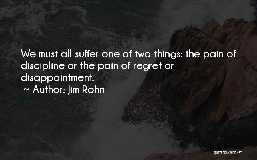 Suffer Pain Quotes By Jim Rohn