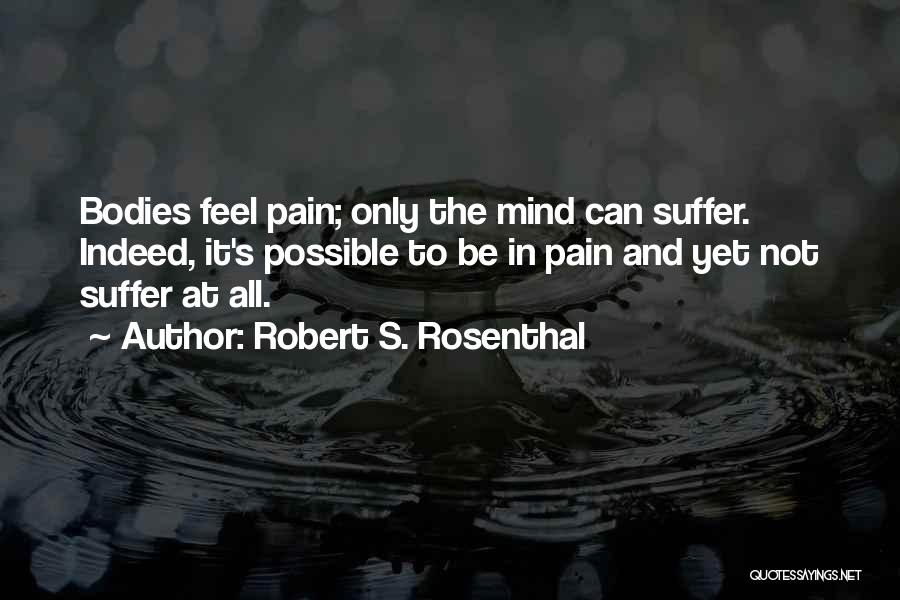 Suffer Pain Quotes By Robert S. Rosenthal