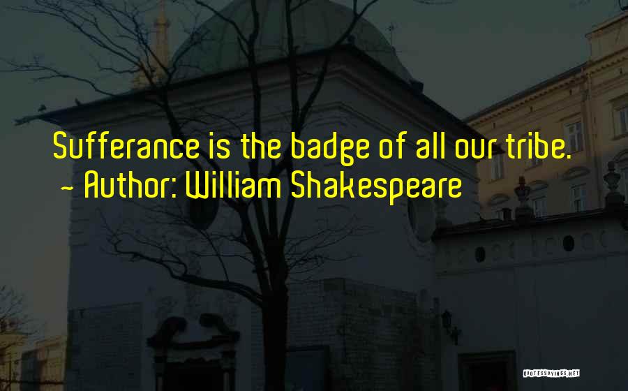 Sufferance Quotes By William Shakespeare