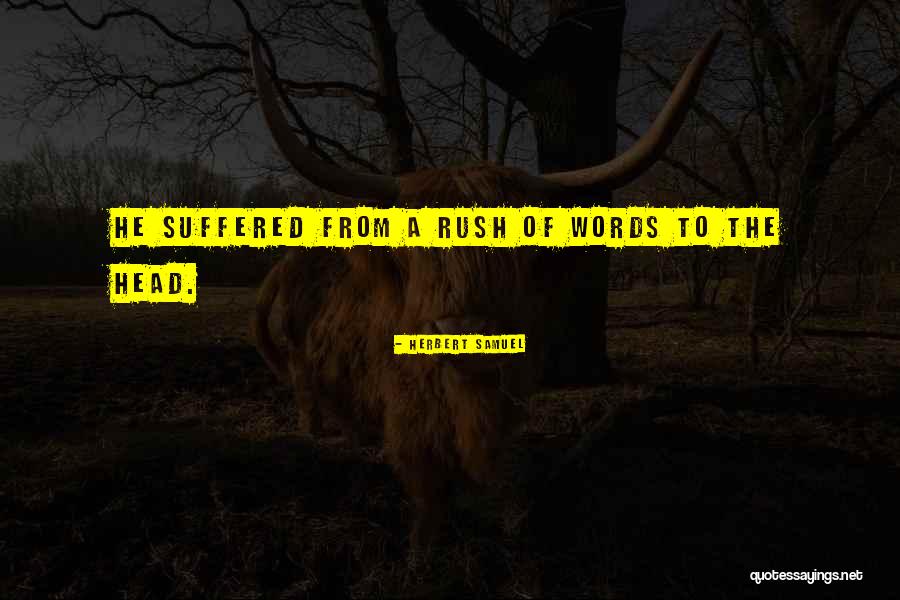 Suffered From Quotes By Herbert Samuel Suffered From Quotes By Herbert Samuel