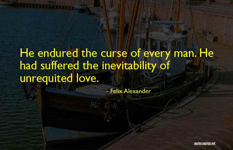 Suffered Love Quotes By Felix Alexander Suffered Love Quotes By Felix Alexander