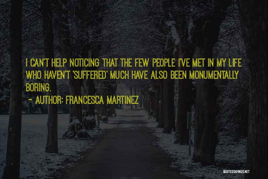 Suffered Quotes By Francesca Martinez