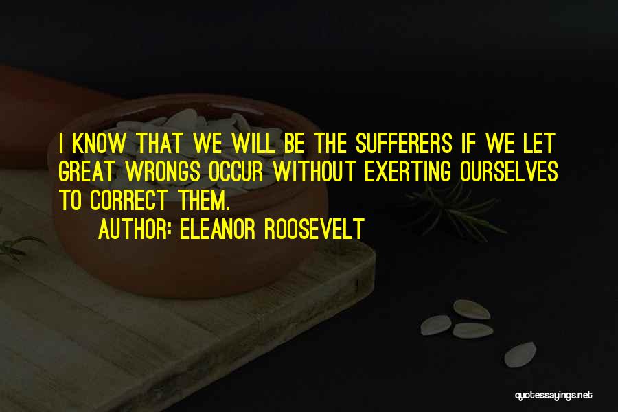 Sufferers Quotes By Eleanor Roosevelt