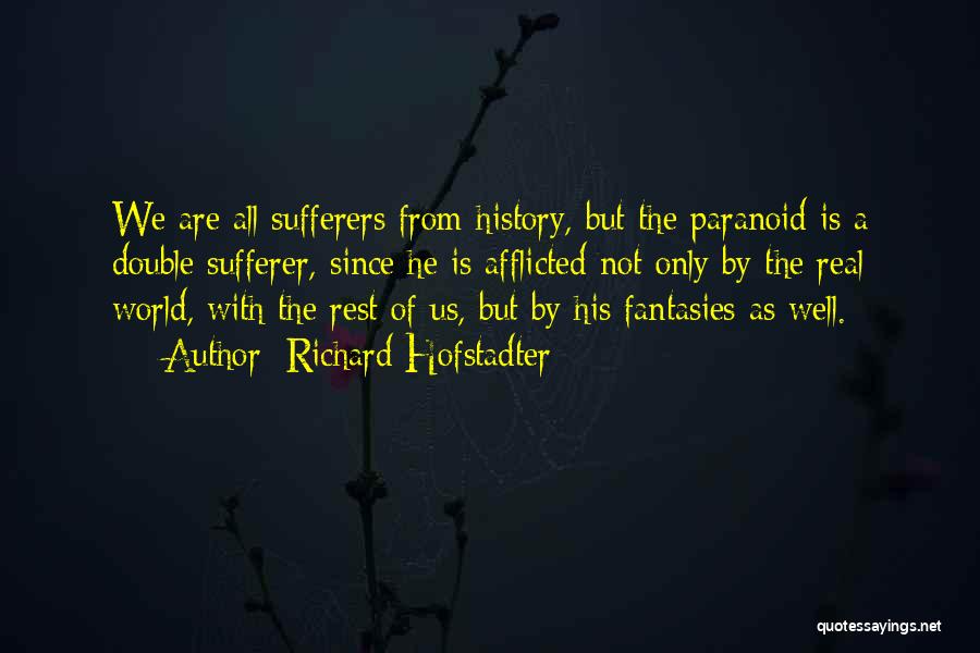 Sufferers Quotes By Richard Hofstadter