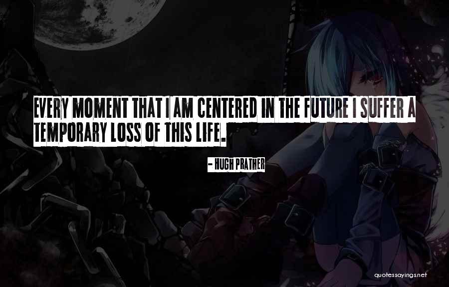 Suffering A Loss Quotes By Hugh Prather Suffering A Loss Quotes By Hugh Prather