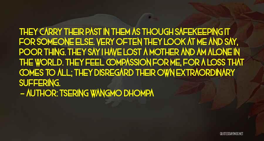 Suffering Alone Quotes By Tsering Wangmo Dhompa