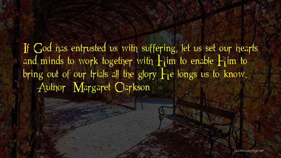 Suffering And Glory Quotes By Margaret Clarkson