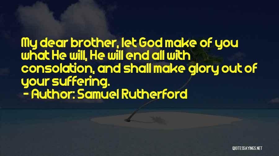 Suffering And Glory Quotes By Samuel Rutherford