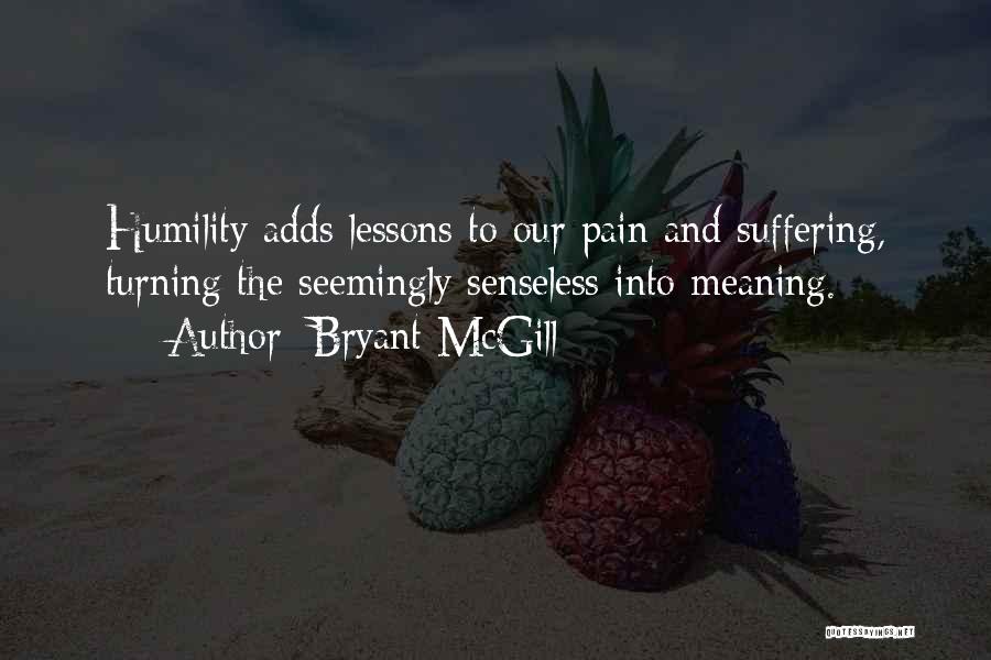 Suffering And Learning Quotes By Bryant McGill