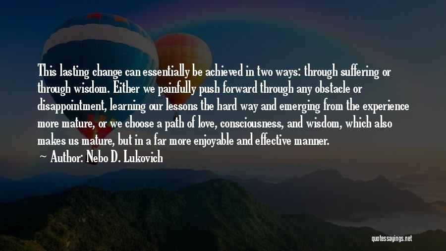 Suffering And Learning Quotes By Nebo D. Lukovich