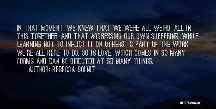 Suffering And Learning Quotes By Rebecca Solnit