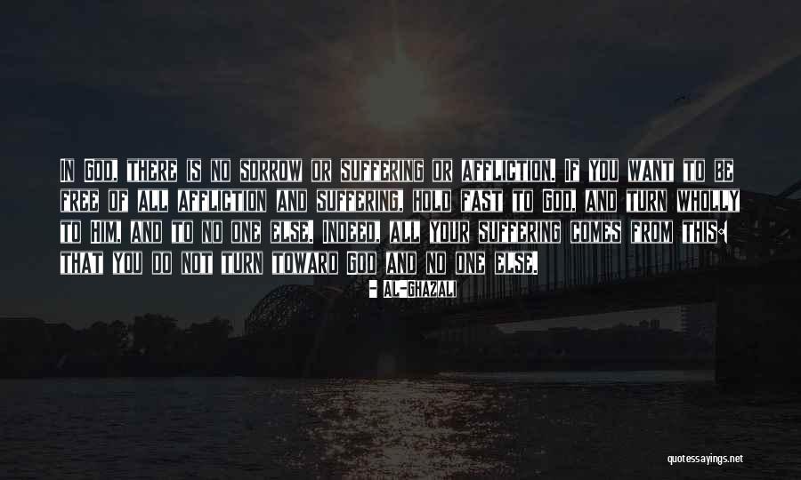 Suffering And Sorrow Quotes By Al-Ghazali Suffering And Sorrow Quotes By Al-Ghazali