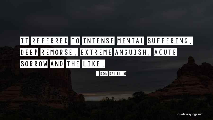 Suffering And Sorrow Quotes By Don DeLillo Suffering And Sorrow Quotes By Don DeLillo