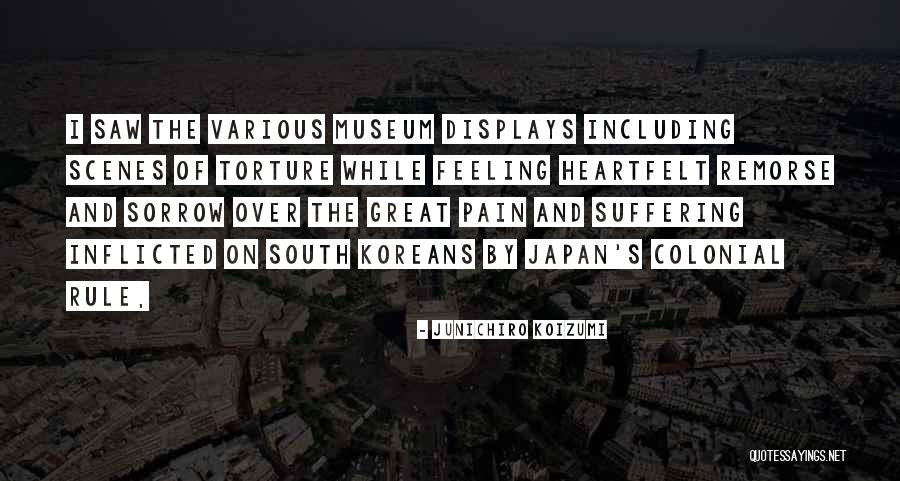 Suffering And Sorrow Quotes By Junichiro Koizumi Suffering And Sorrow Quotes By Junichiro Koizumi