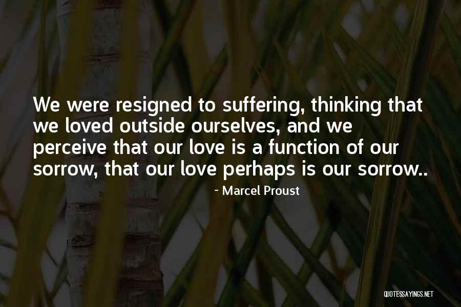 Suffering And Sorrow Quotes By Marcel Proust Suffering And Sorrow Quotes By Marcel Proust
