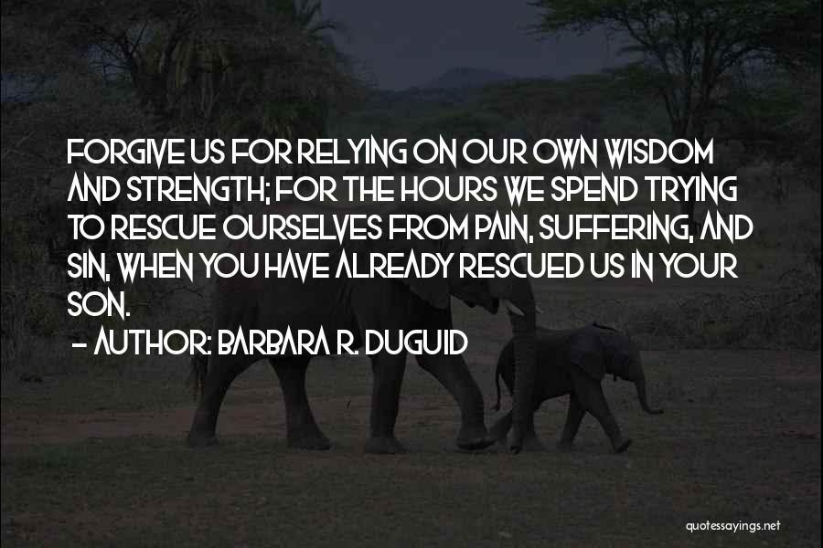 Suffering And Strength Quotes By Barbara R. Duguid
