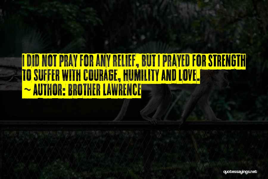 Suffering And Strength Quotes By Brother Lawrence