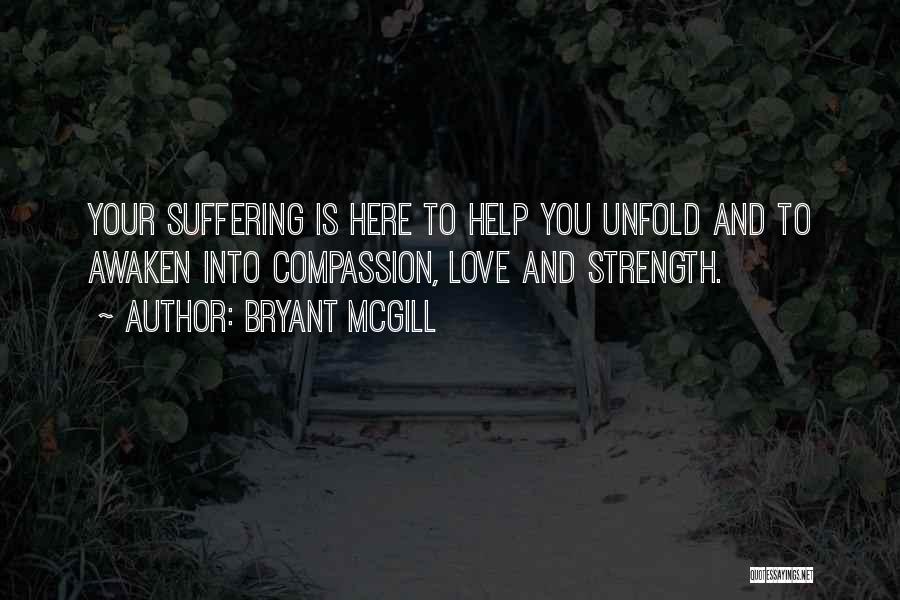 Suffering And Strength Quotes By Bryant McGill