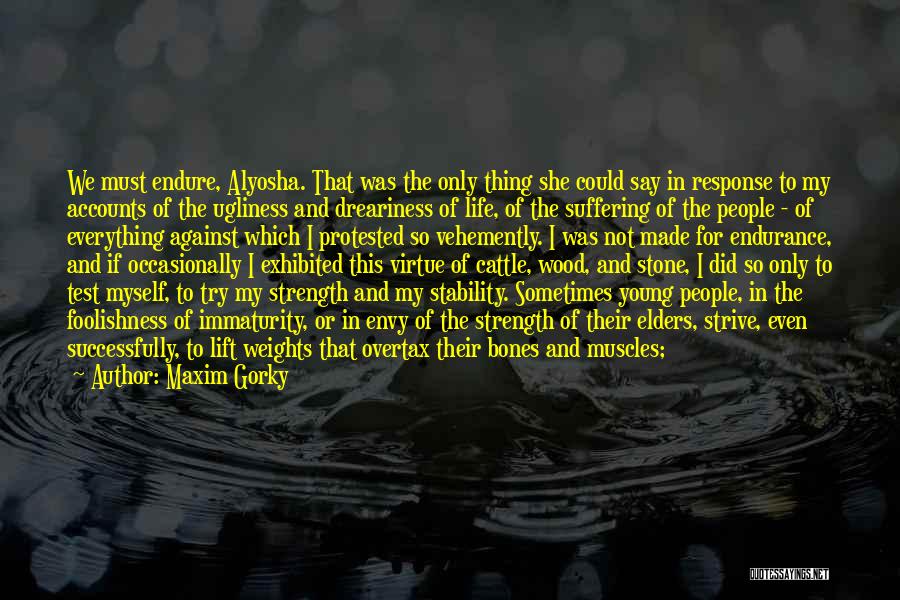 Suffering And Strength Quotes By Maxim Gorky