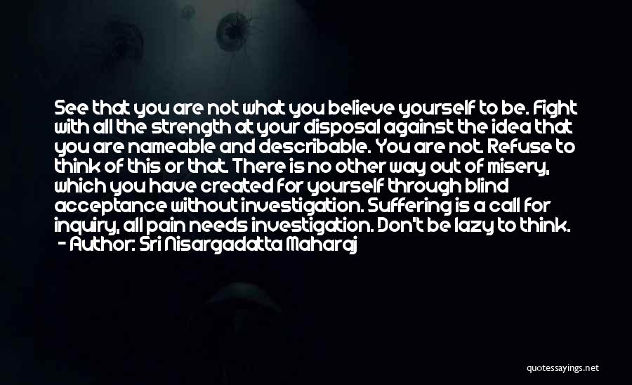 Suffering And Strength Quotes By Sri Nisargadatta Maharaj